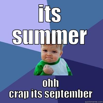 ITS SUMMER OHH CRAP ITS SEPTEMBER Success Kid