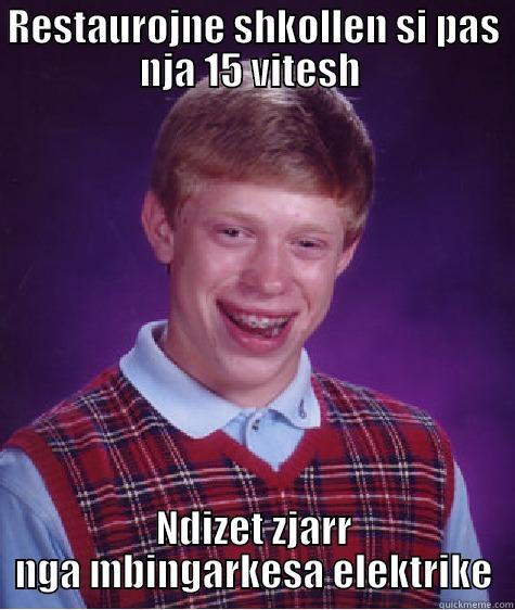 RESTAUROJNE SHKOLLEN SI PAS NJA 15 VITESH  NDIZET ZJARR NGA MBINGARKESA ELEKTRIKE Bad Luck Brian