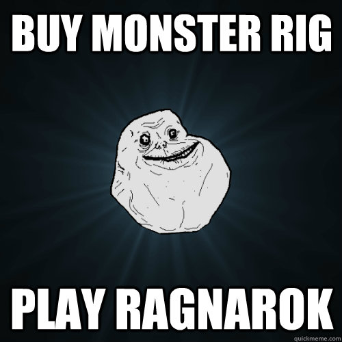 Buy Monster Rig Play Ragnarok  Forever Alone