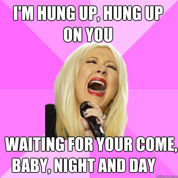 I'm hung up, hung up on you      Waiting for your come, baby, night and day  Wrong Lyrics Christina