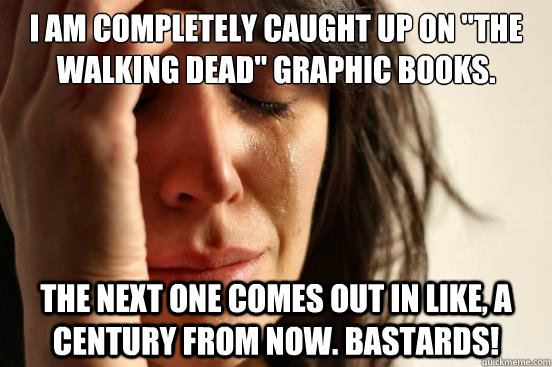 I am completely caught up on 