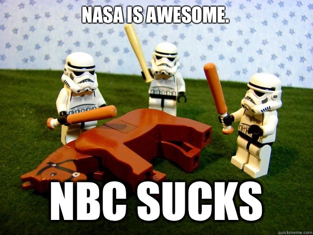 NASA is awesome. NBC sucks  Dead Horse