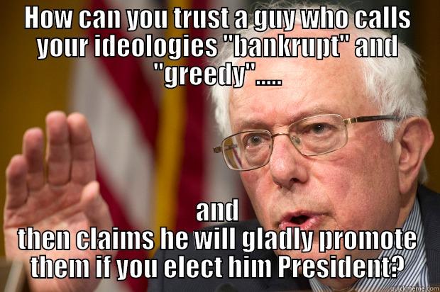 HOW CAN YOU TRUST A GUY WHO CALLS YOUR IDEOLOGIES 