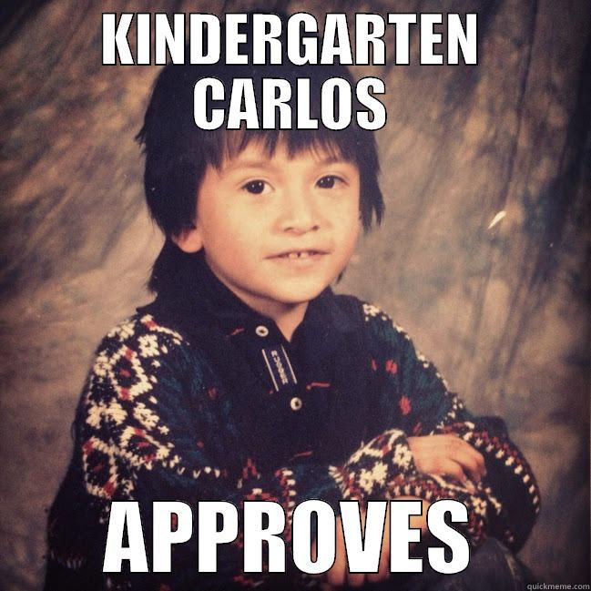 KINDERGARTEN CARLOS APPROVES Misc