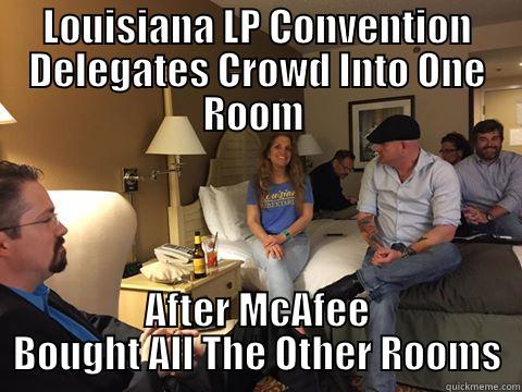 LOUISIANA LP CONVENTION DELEGATES CROWD INTO ONE ROOM  AFTER MCAFEE BOUGHT ALL THE OTHER ROOMS Misc