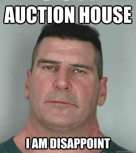 Auction house  I AM DISAPPOINT   Son I am Disappoint