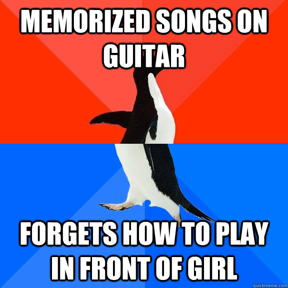 memorized songs on guitar forgets how to play in front of girl  Socially Awesome Awkward Penguin