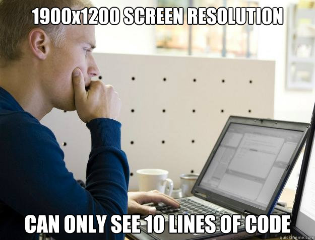 1900x1200 SCREEN RESOLUTION CAN ONLY SEE 10 LINES OF CODE - 1900x1200 SCREEN RESOLUTION CAN ONLY SEE 10 LINES OF CODE  Programmer