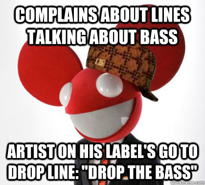 Complains about lines talking about bass Artist on his label's go to drop line: 
