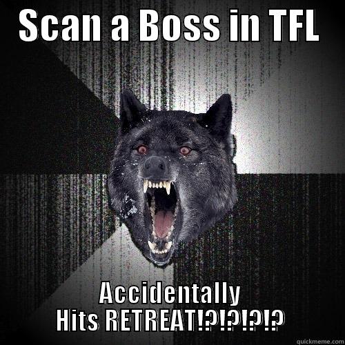   SCAN A BOSS IN TFL    ACCIDENTALLY HITS RETREAT!?!?!?!? Insanity Wolf