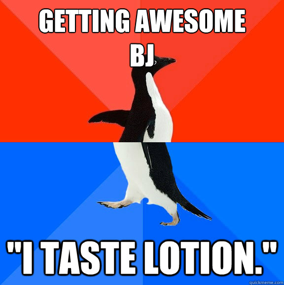 Getting awesome 
BJ 