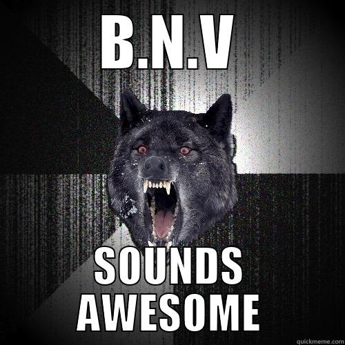 B.N.V SOUNDS AWESOME Insanity Wolf