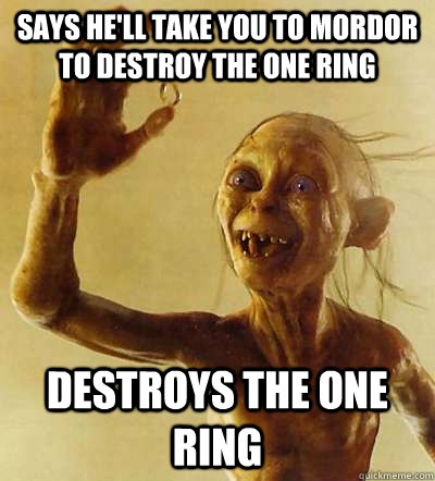 says he'll take you to mordor to destroy the one ring destroys the one ring  