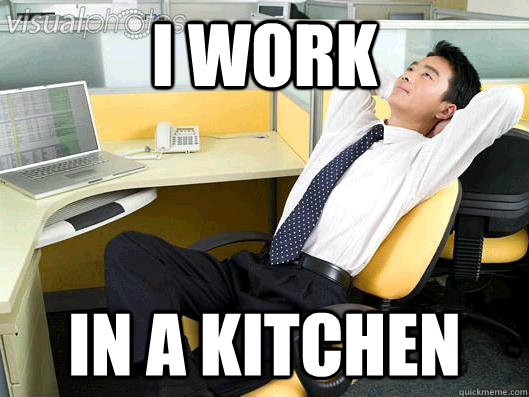 I work in a kitchen - I work in a kitchen  Office Thoughts