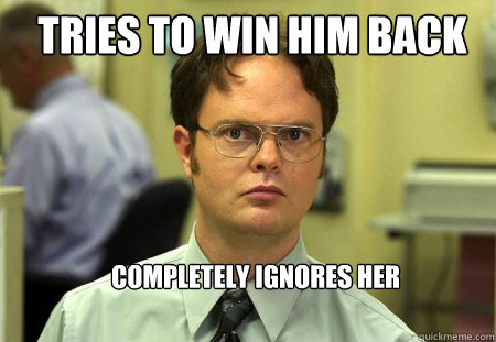 tries to win him back completely ignores her  Schrute