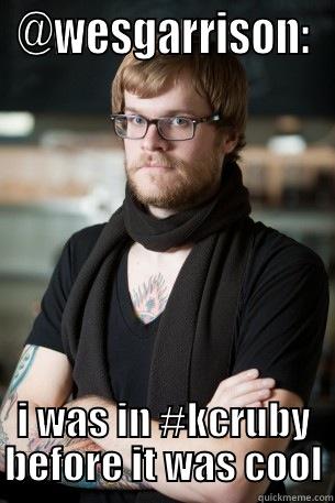 @WESGARRISON: I WAS IN #KCRUBY BEFORE IT WAS COOL Hipster Barista