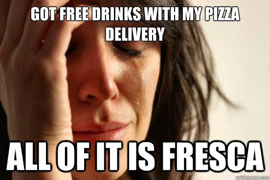 Got free drinks with my pizza delivery All of it is Fresca  First World Problems