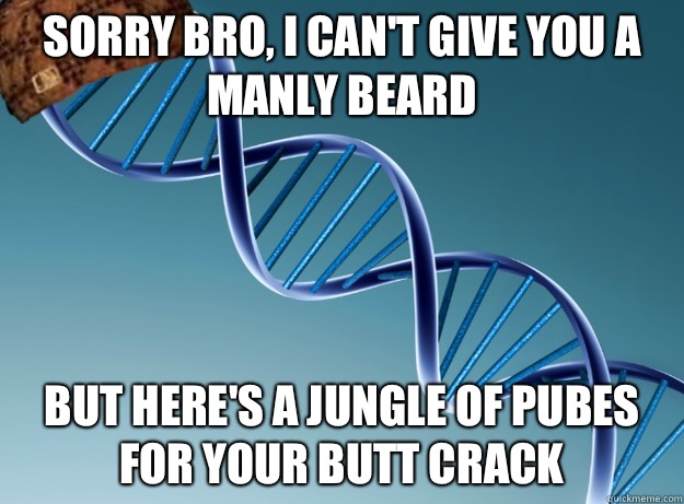 Sorry bro, I can't give you a manly beard But here's a jungle of pubes for your butt crack  