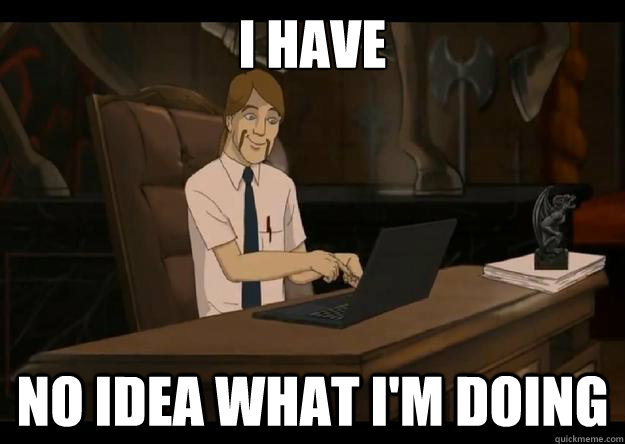 I have no idea what I'm doing - I have no idea what I'm doing  Misc