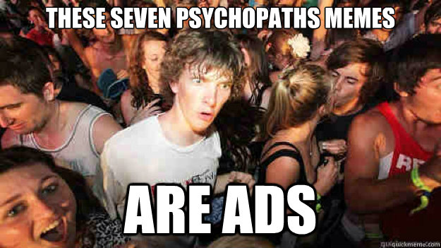 These Seven Psychopaths memes Are ads - These Seven Psychopaths memes Are ads  Misc