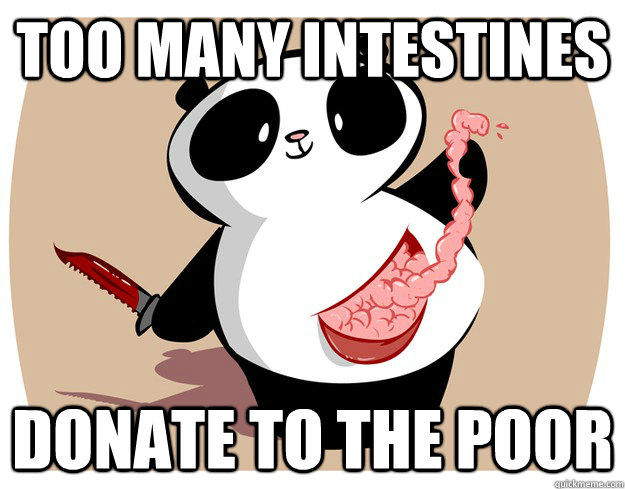 Too many intestines donate to the poor  PCP Panda