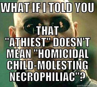 WHAT IF I TOLD YOU  THAT 