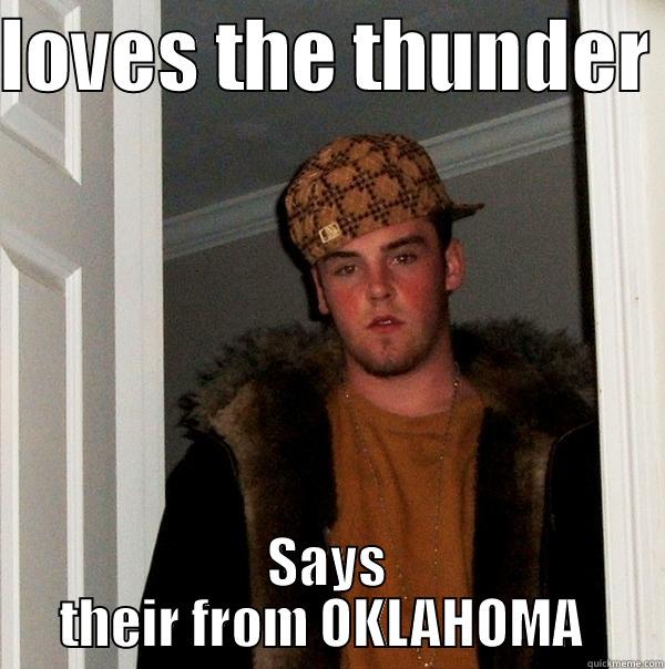 Sonic love! - LOVES THE THUNDER  SAYS THEIR FROM OKLAHOMA  Scumbag Steve