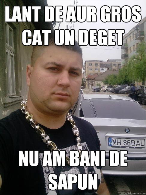 Lant de aur gros cat un deget nu am bani de sapun - Lant de aur gros cat un deget nu am bani de sapun  Balan Periculosu