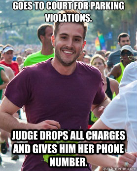 Goes to court for parking violations. Judge drops all charges and gives him her phone number.  Ridiculously photogenic guy