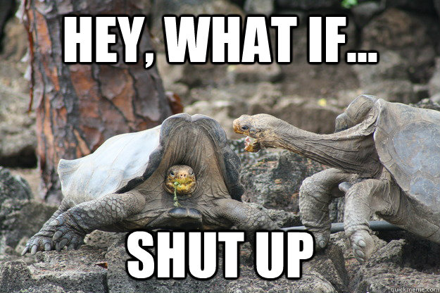 Hey, what if... Shut up - Hey, what if... Shut up  Misc