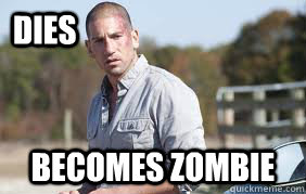 Dies Becomes Zombie  Scumbag Shane