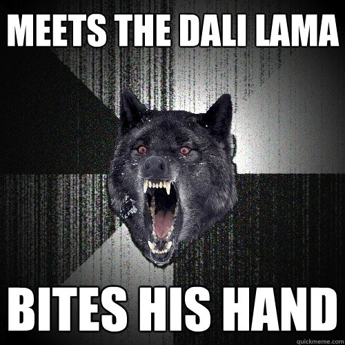 meets the dali lama bites his hand  Insanity Wolf