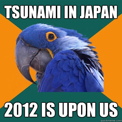Tsunami in Japan 2012 is upon us  Paranoid Parrot