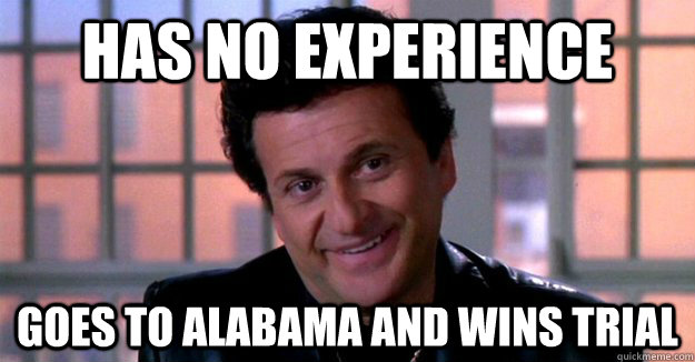 Has no experience Goes to Alabama and wins trial - Has no experience Goes to Alabama and wins trial  good guy vinny