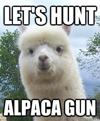 Let's hunt Alpaca gun  Alpaca-pun Alpaca