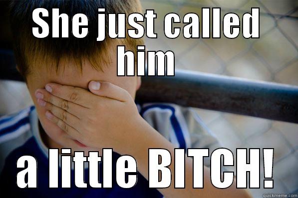 SHE JUST CALLED HIM A LITTLE BITCH! Confession kid