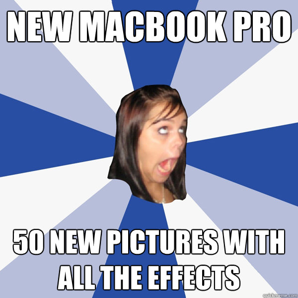 New Macbook pro 50 new pictures with all the effects  Annoying Facebook Girl