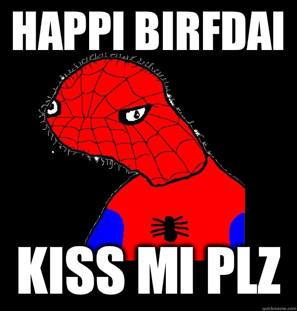 Happi birfdai  Kiss mi plz  Spoderman