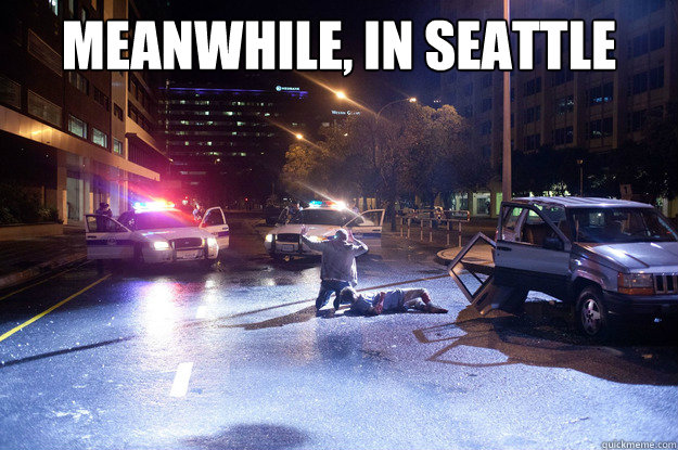 Meanwhile, in Seattle   Meanwhile in Seattle