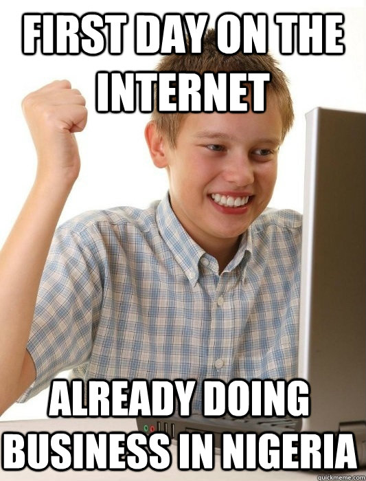 First day on the internet Already doing business in nigeria  First Day on the Internet Kid