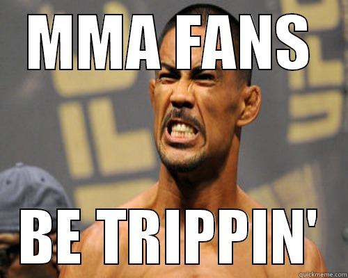 MMA FANS BE TRIPPIN' Misc