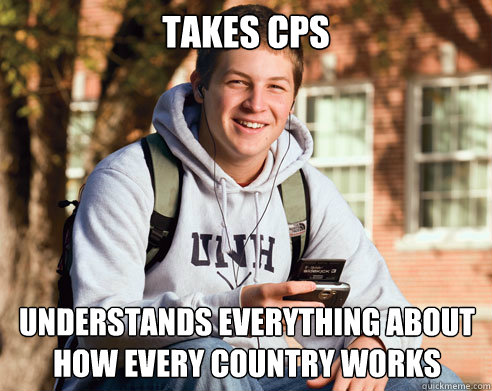 TAKES CPS understands everything about how every country works  College Freshman