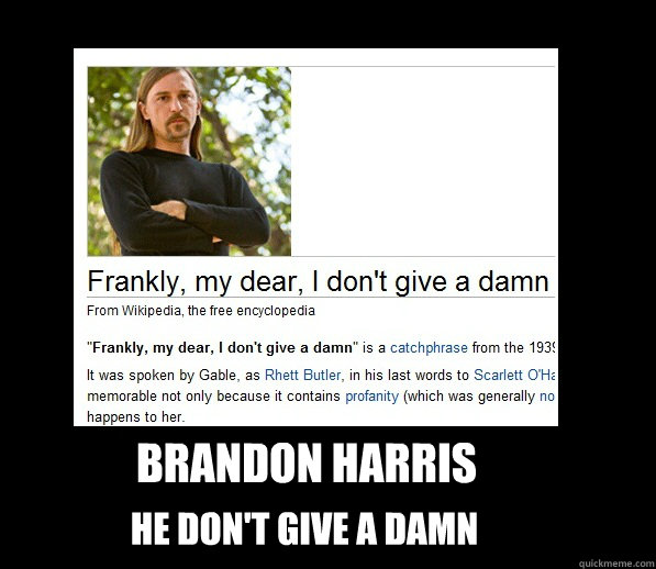 Brandon Harris He don't give a damn  Brandon Harris
