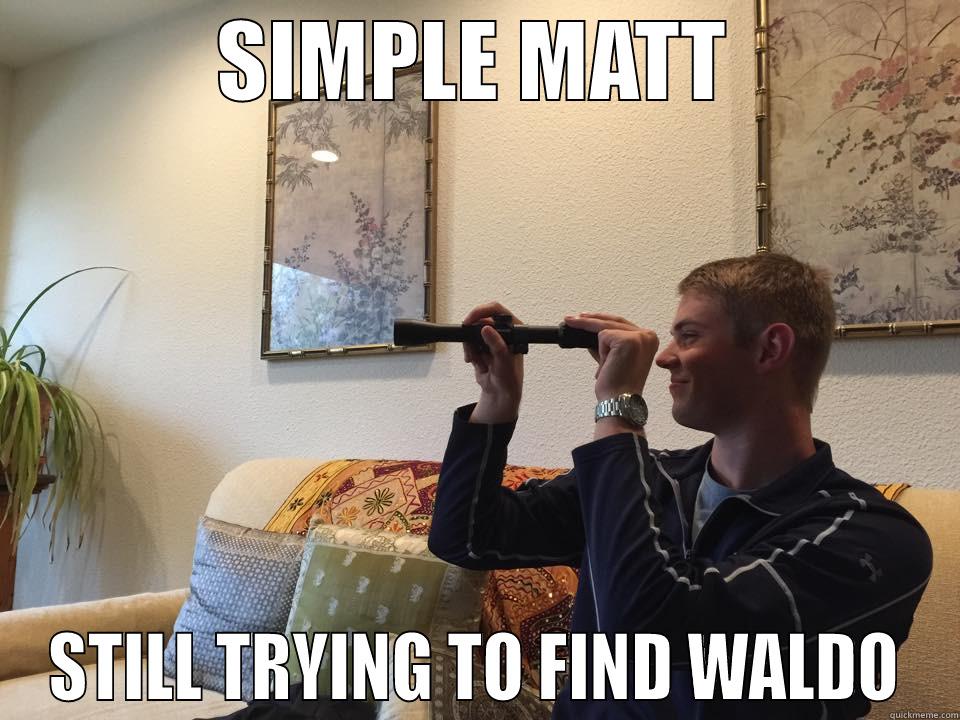 SIMPLE MATT - SIMPLE MATT STILL TRYING TO FIND WALDO Misc