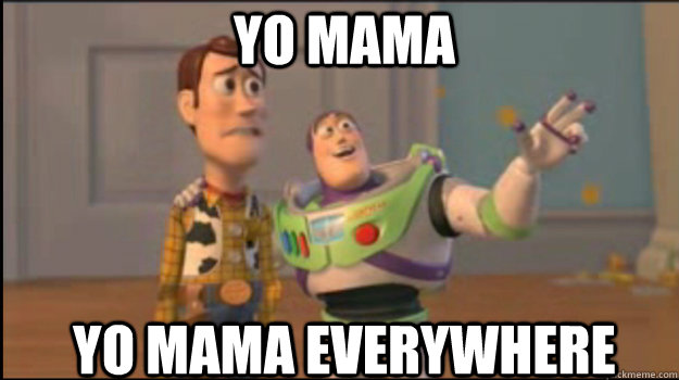 Yo Mama Yo Mama Everywhere  Buzz and Woody