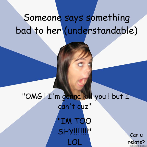 Someone says something  bad to her (understandable)  