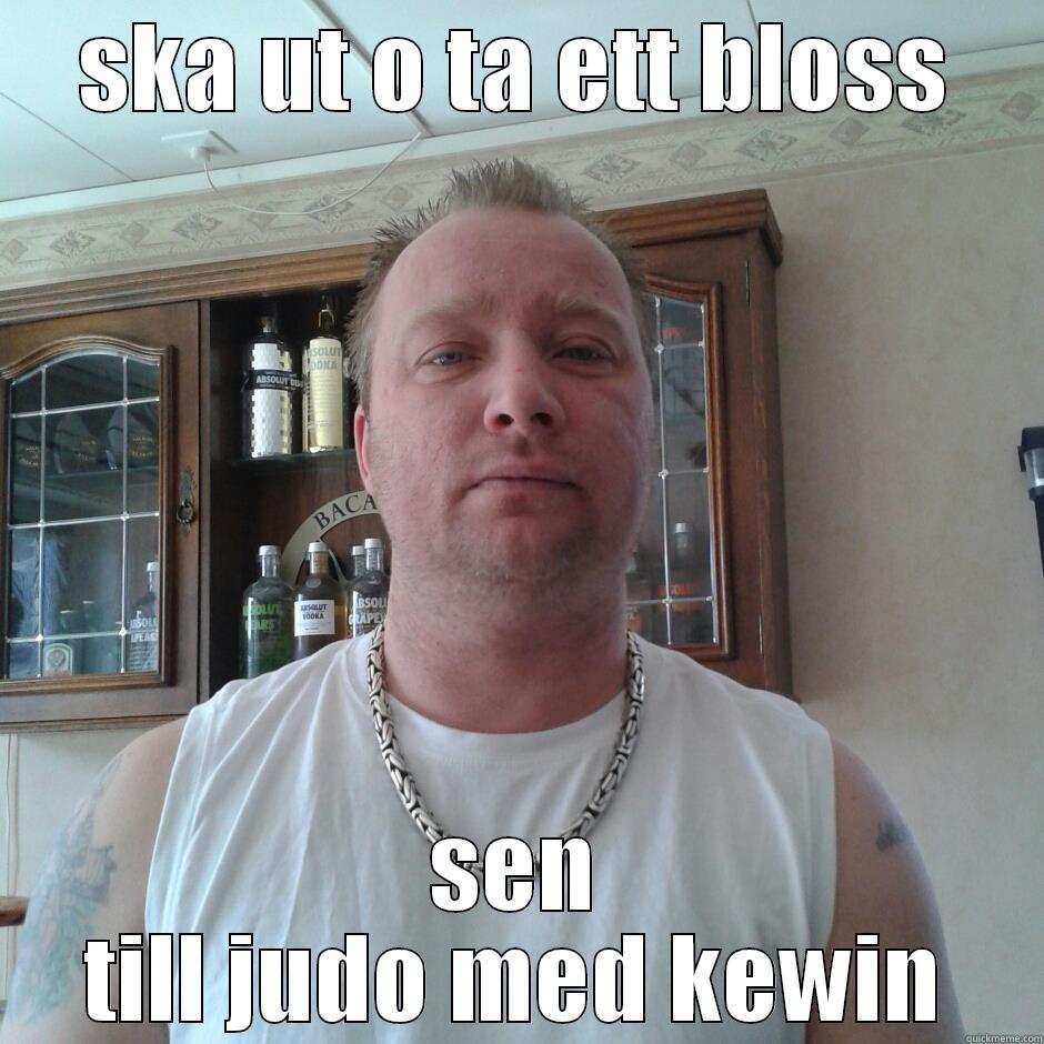 SKA UT O TA ETT BLOSS SEN TILL JUDO MED KEWIN Misc