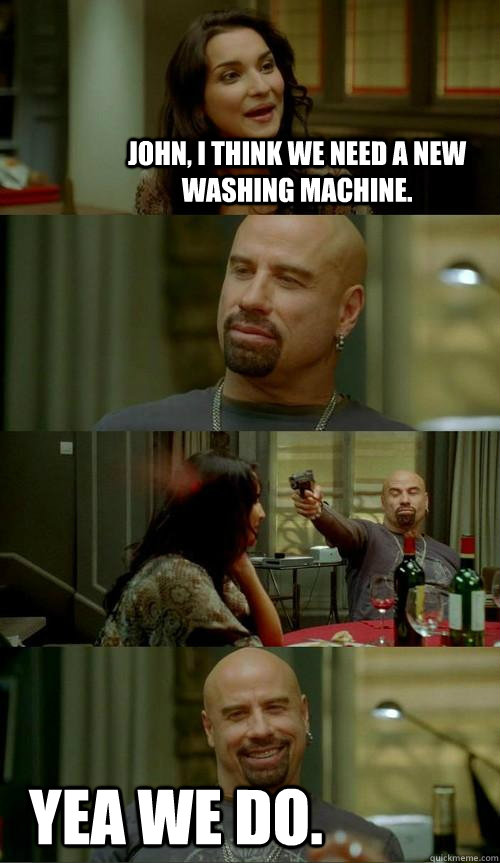 john, i think we need a new washing machine. yea we do.  Skinhead John