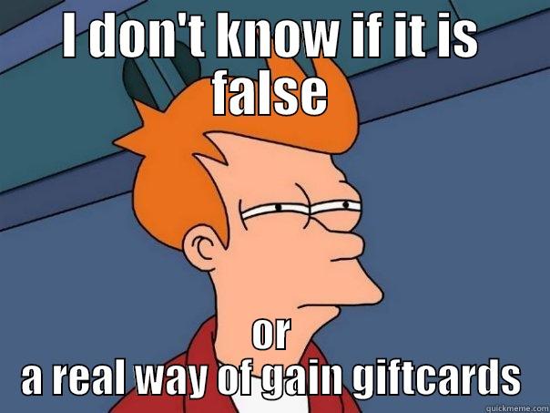 I DON'T KNOW IF IT IS FALSE OR A REAL WAY OF GAIN GIFTCARDS Futurama Fry