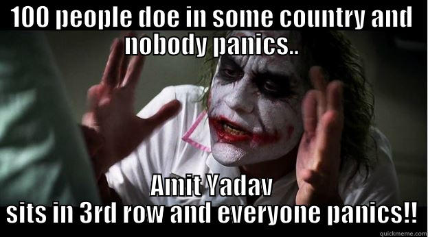 100 PEOPLE DOE IN SOME COUNTRY AND NOBODY PANICS.. AMIT YADAV SITS IN 3RD ROW AND EVERYONE PANICS!! Joker Mind Loss